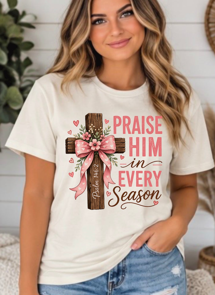 Praise Him in Every Season Christian Graphic Tee